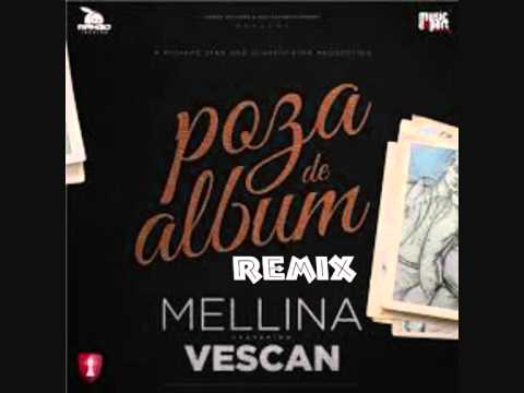 Mellina feat. Vescan - Poză De Album ( Remix )