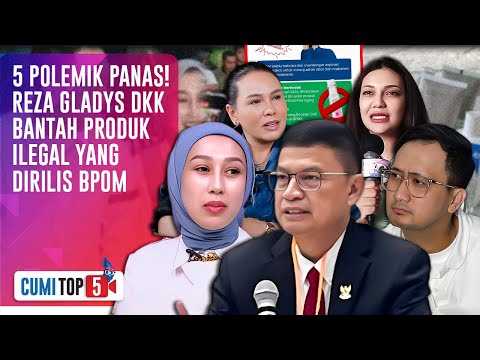 Reza Gladys Sebut BPOM Salah Paham! Fitri & Zanzabella Luruskan Isu Soal Produk Ilegal | CUMI TOP V