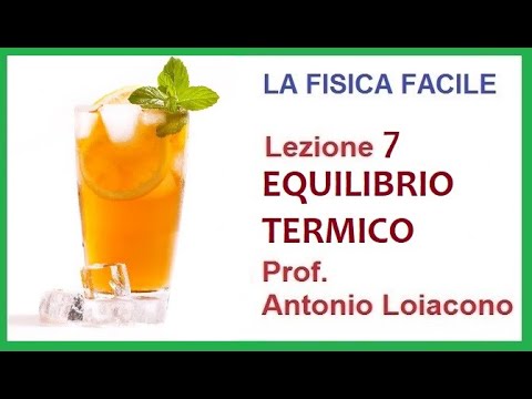 LA FISICA FACILE - Lezione 7 - Equilibrio Termico