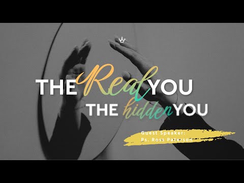 The Real You, The Hidden You⎥Pastor Ross Paterson