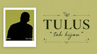 Download lagu Tulus -Teh Hijau | Full Lirik mp3