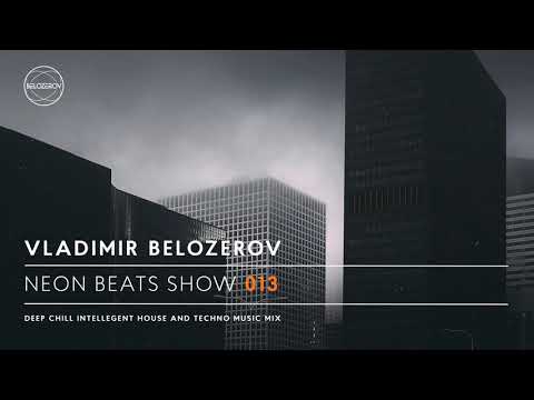 Neon Beats Show #013 - Mix By Vladimir Belozerov