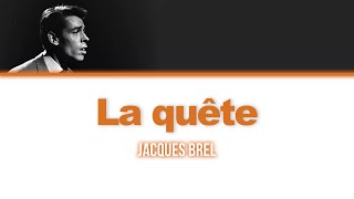 Jacques Brel 'La quête' - Lyrics/Paroles