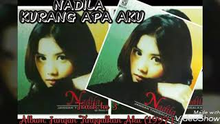 Download lagu Nadila - Kurang Apa Aku (track ke 3 Album Jangan Tinggalkan Aku 1997) Slideshow by Anggaaramadhan. mp3