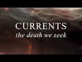Currents - The Death We Seek (Lyric Video)