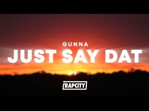 Gunna - just say dat (Lyrics)