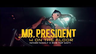 Mr. President - 4 On The Floor (Stark&#39;Manly X ROB TOP Edit) 2k21