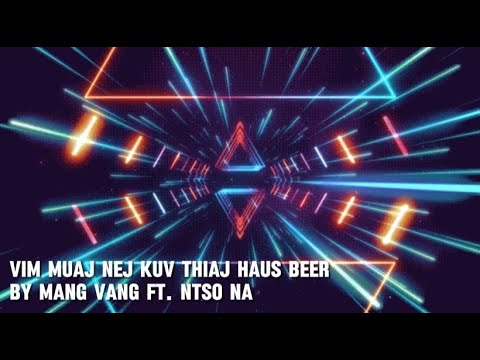 Vim Muaj Nej Kuv Thiaj Haus Beer By Mang Vang ft. Ntso Na | Karaoke | Original