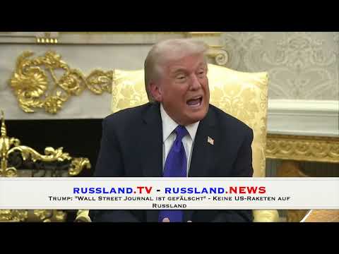 Trump: „Wall Street Journal ist gefälscht“ –  Keine US Raketen auf Russland