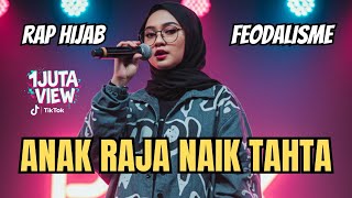 Download lagu FEODALISME POLITIK - ANAK RAJA NAIK TAHTA - RAP HIJAB mp3