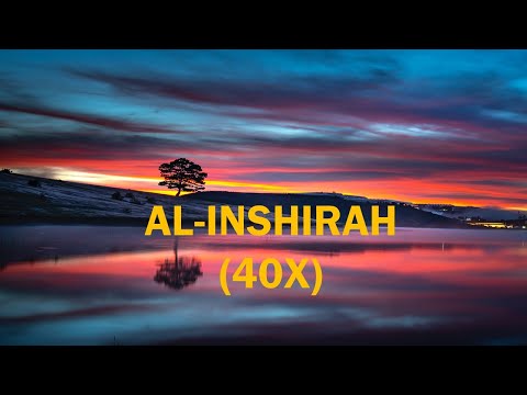 Beautiful of Al-Inshirah 40 Times (40x)