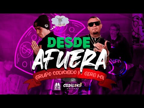 Grupo Codiciado x Gera MX  - Desde Afuera [Official Video]