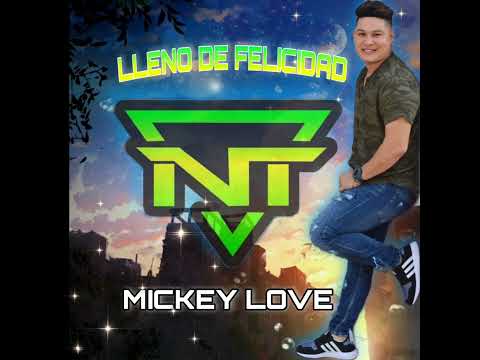 Lleno De Felicidad - Mickey Love VOL 1 NT