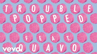 Trouble - Popped (Audio) ft. Quavo