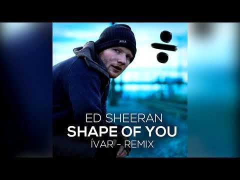 Ed Sheeran - Shape of you (Ívar Remix)