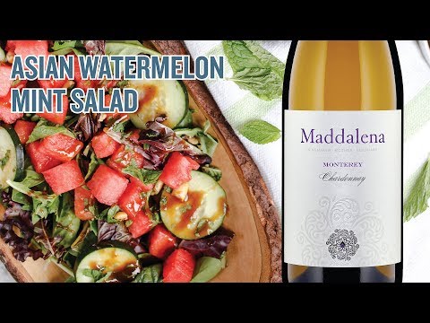Food & Wine Pairing: Asian Watermelon Mint Salad with Maddalena Chardonnay