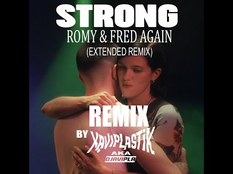 ROMY & FRED AGAIN "STRONG"EXTENDED REMIX BY XAVIPLASTIK