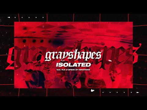 Grayshapes - Isolated (feat. Dima Flo of Space Of Variations)