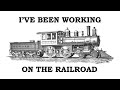 I'VE BEEN WORKING ON THE RAILROAD - Lyric Video of the traditional folksong for Kids