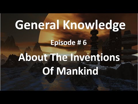 Inventions That Changed The World  (Part 1) || General Knowledge|| Episode # 6