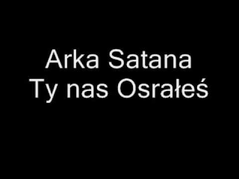 Arka Satana Ty nas Osrałeś