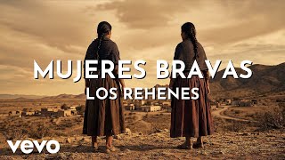 Los Rehenes - Mujeres Bravas (Visualizer)