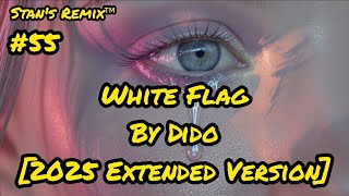 Download lagu Dido - White Flag - Stan's Remix of White Flag by Dido [2025 Extended Version] mp3