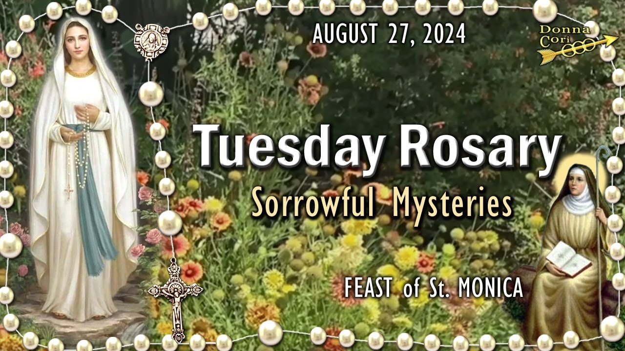 🌹TUESDAY Rosary🌹FEAST of St. MONICA, Sorrowful Mysteries, AUGUST 27, 2024, Scenic, Scriptural