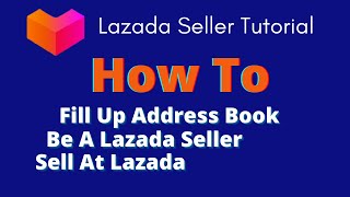 How To Be A Lazada Philippines Online Seller -Paano Magbenta Sa Lazada At Mag Fillup ng Address Book