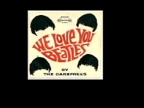 Carefrees - "We Love You Beatles"