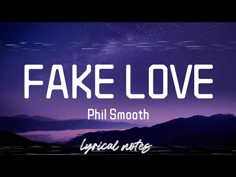 Phil Smooth - FAKE LOVE (lyrics/lyrics video)