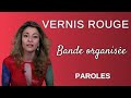VERNIS ROUGE - Bande Organisée [Paroles \ Lyrics]