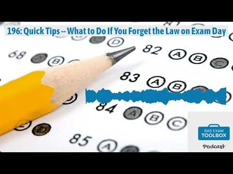 196: Quick Tips -- What to Do If You Forget the Law on Exam Day | The Bar Exam Toolbox Podcast:...