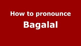 How to pronounce Bagalal
