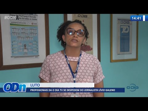 Profissionais do Jornal e O Dia Tv se despedem do jornalista Lívio Galeno 06 01 2022