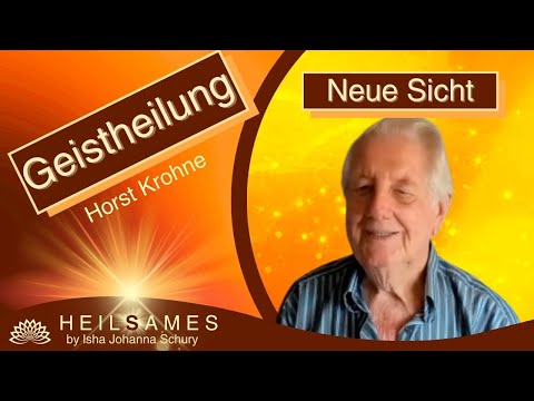 Geistheilung modern! Eine neue Sicht - Horst Krohne