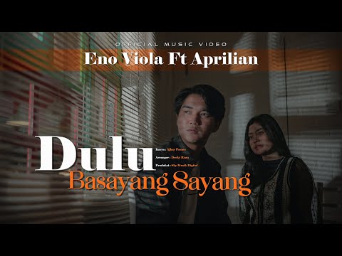 Eno Viola Feat Aprilian - Dulu Basayang Sayang ( Official Music Video )