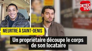 Meurtre à Saint-Denis : le propriétaire avoue avoir tué et découpé son locataire