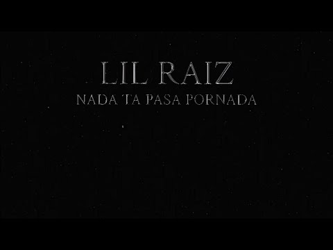 Lil Raiz - Nada Ta Pasa Pornada 