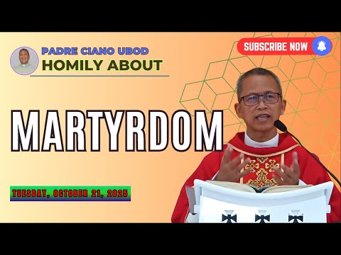 Fr. Ciano Homily about MARTYRDOM - 10/21/2025