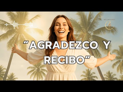 💖 ESTA CANCIÓN ACTIVA TU PROSPERIDAD | AGRADEZCO Y RECIBO 🌴