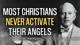 Why Most Christians Never Use Their Angelic Assistance | E.W. Kenyon Teachings