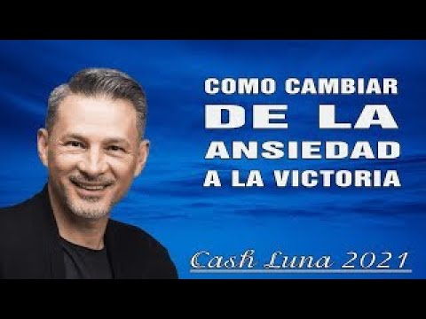 Cash Luna 2021 Predicas Completas - Como Cambiar de la Ansiedad a la Victoria