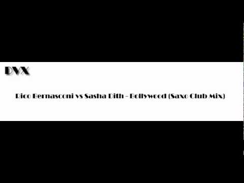 Rico Bernasconi vs Sasha Dith - Bollywood (Saxo Club Mix) - THE DVX