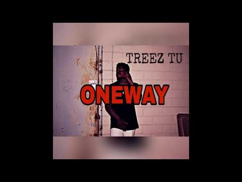 Treez Tu " ONEWAY " ft Waco Tron