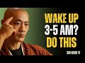 If You Wake Up Between 3 AM & 5 AM, DO THESE 3 THINGS And Watch Shi Heng Yi