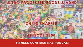 Ultra-Processed Foods & ADHD - Episode 2800