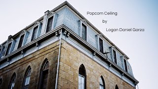 Popcorn Ceiling - Logan Daniel Garza