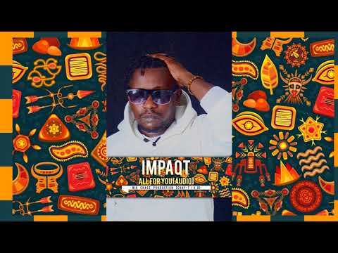 Impaqt - All for you [Audio] [With Lyric titles]