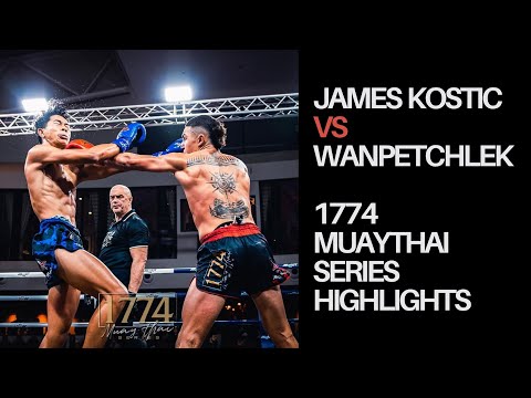 James Kostic vs Wanpetchlek 1774 Muaythai Series Highlights